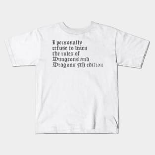 I Personally Refuse To Learn The Rules of Dungeons & Dragons 5th Edition (DARK TEXT) Kids T-Shirt